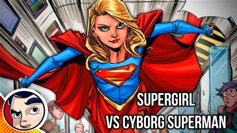 Supergirl Vs Her Father Cyborg Superman Rebirth Complete Story Comicstorian Youtube