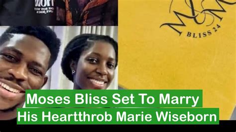 Moses Bliss Set To Marry His Heart Rob Marie Wiseborn Find Out The