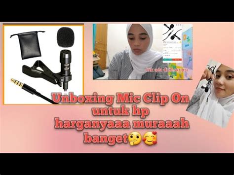 Unboxing Review Mic Clip On Murah Bagus Youtube