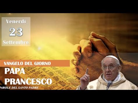 IL VANGELO DEL GIORNO Lc 9 18 22 Commento Del PAPA FRANCESCO YouTube