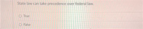 Solved State Law Can Take Precedence Over Federal