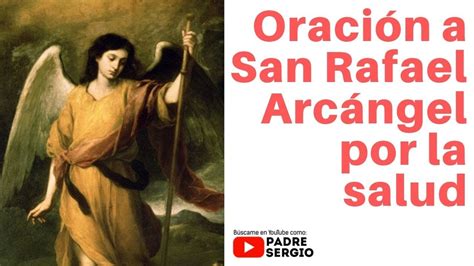 Oraci N A San Rafael Arc Ngel Por La Salud Youtube