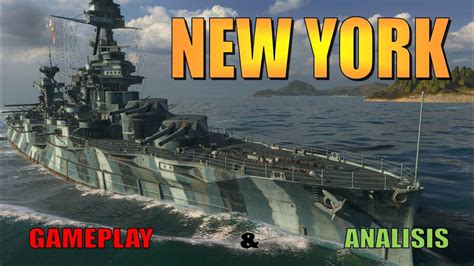 World Of Warships New York Gameplay And Analisis Acorazado T5 Usa Youtube