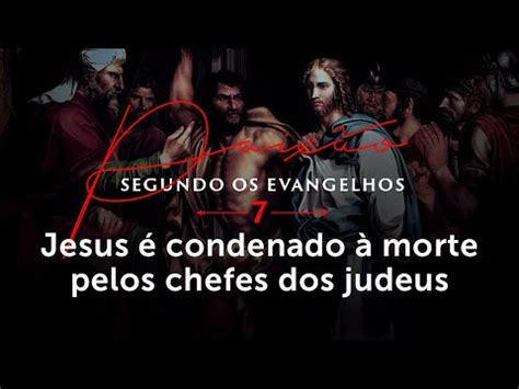 7 Jesus é apresentado aos pontífices e condenado à morte Salmo da Bíblia