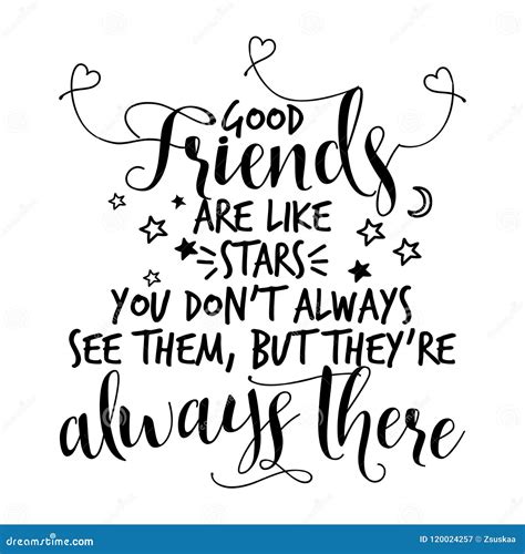 Good Friends are Like Stars, You Don`t always See Them, but they`re ...