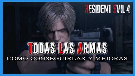 Resident Evil 4 Remake TODAS las armas y cómo conseguirlas