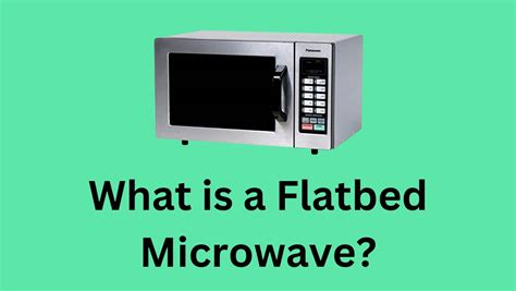 What Is A Flatbed Microwave All You Need To Know Microwave Plaza