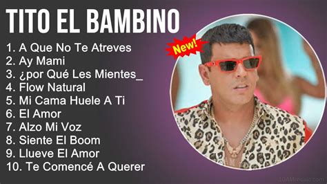 Tito El Bambino Mix Grandes Xitos Sus Mejores Canciones A Que No