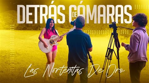 Detrás De Cámaras Videos Oficiales Las Norteñitas De Oro Youtube