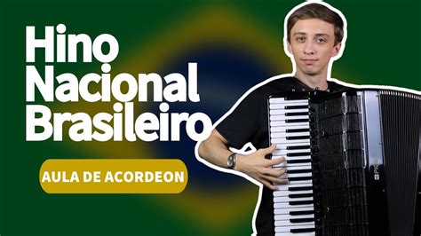 Como Tocar O Hino Nacional Brasileiro No Acordeon Vemhexa Youtube