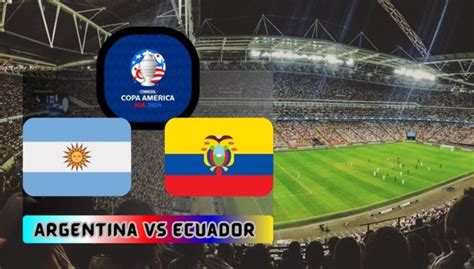 Argentina Vs Ecuador Live Streaming How To Watch The Copa America