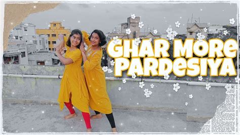 •ghar More Pardesiya••kalank• Dance Cover Youtube