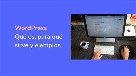 Wordpress Qu Es Para Qu Sirve Y C Mo Funciona