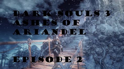 Dark Souls Iii Dlc Ashes Of Ariandel Co Op Episode Youtube