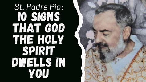 SAINT PADRE PIO 10 SIGNS THAT GOD THE HOLY SPIRIT DWELLS IN YOU YouTube