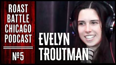 Evelyn Troutman 5 Roast Battle Chicago Podcast Youtube