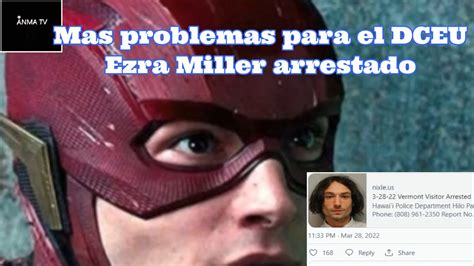 Ezra Miller Nuevamente Arrestado Problemas Y Retrasos Para El Dceu