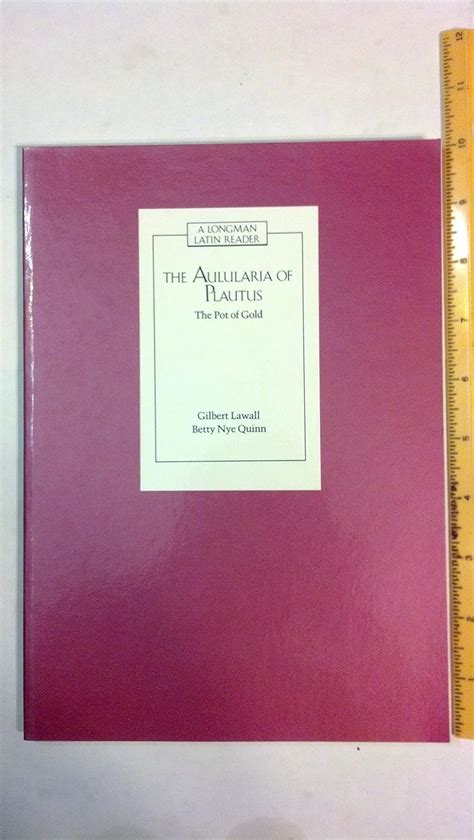 The Aulularia Of Plautus The Pot Of Gold A Longman Latin Reader