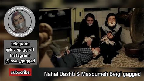 Nahal Dashti and Masoumeh Beigi gagged گگ نهال دشتی و معصومه بیگی