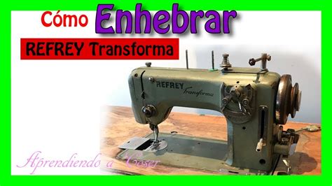 Cómo enhebrar maquina de coser antigua Refrey 427 YouTube