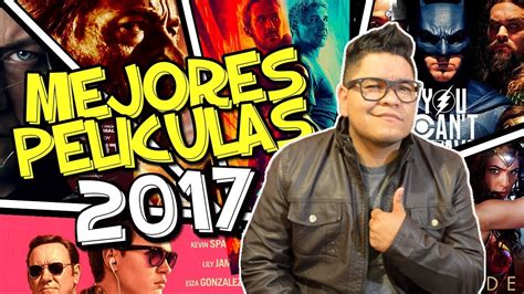 Top 10 Mejores Peliculas Del 2017 Youtube