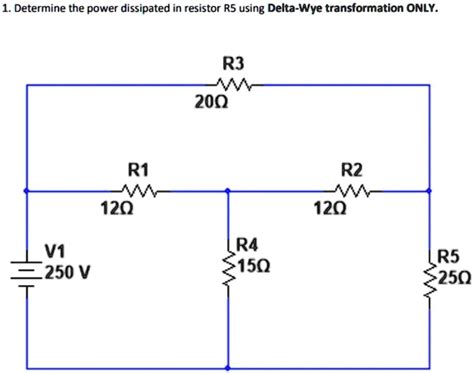 SOLVED Determine The Power Dissipated In Resistor R5 Using Delta Wye