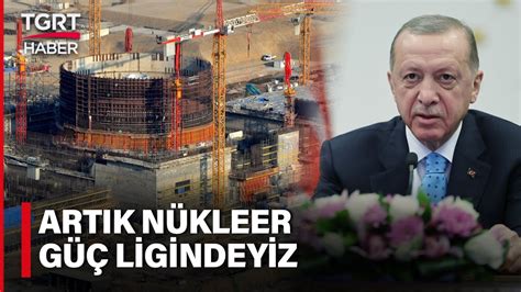 Cumhurbaşkanı Erdoğan Akkuyu NGSnin Açılışını Yaptı Artık Nükleer Güç