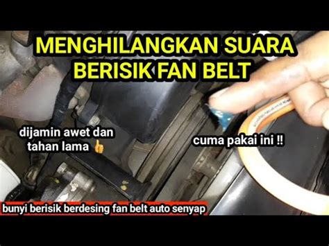 Cara Mengatasi Suara Berisik Pada Bagian Fan Belt Mobil Youtube