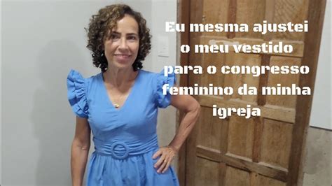 Transformei Um Vestido M Em P Para O Congresso Feminino Da Minha Igreja