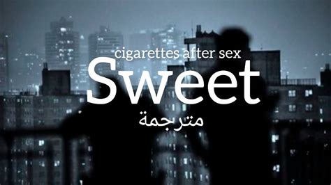 Cigarettes After Sex Sweet مترجمة Youtube