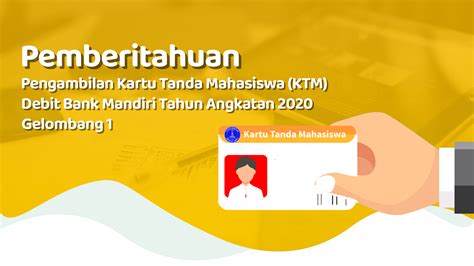 Pengambilan Kartu Tanda Mahasiswa KTM Debit Bank Mandiri Tahun