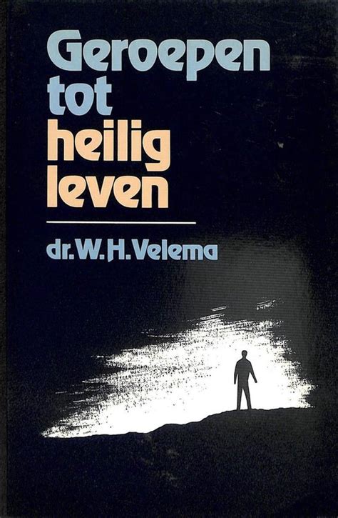 Geroepen Tot Heilig Leven Dr W H Velema Tweedehands Christelijke