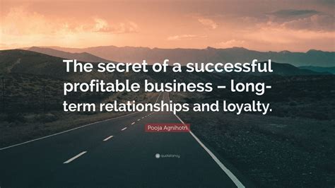 Pooja Agnihotri Quote The Secret Of A Successful Profitable Business