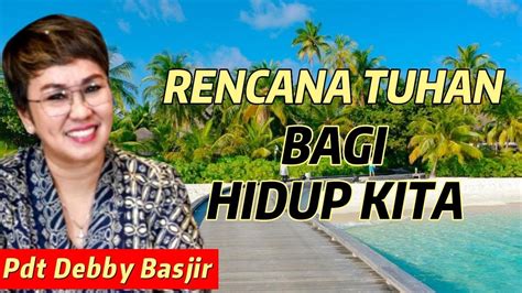 RENCANA TUHAN DALAM HIDUP KITA Pdt Debby Basjir Mezbahdoadb