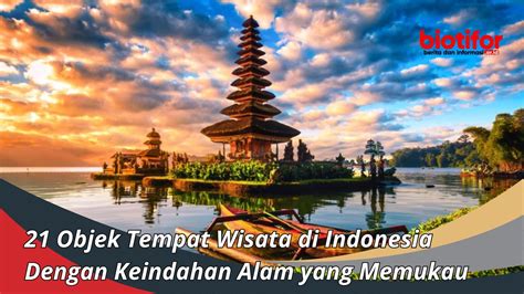 21 Objek Tempat Wisata Di Indonesia Dengan Keindahan Alam Yang Memukau