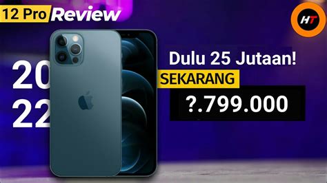 Harga IPhone 12 Pro Di Akhir Tahun 2021 Review IPhone 12 Pro Apakah