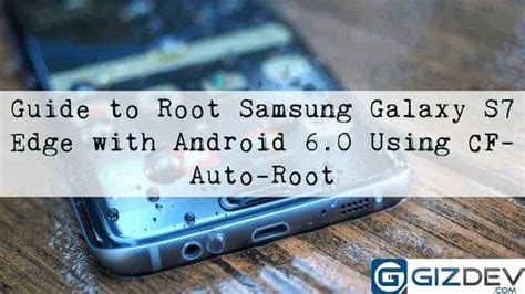 Guide To Root Samsung Galaxy S7 Edge Using CF Auto Root