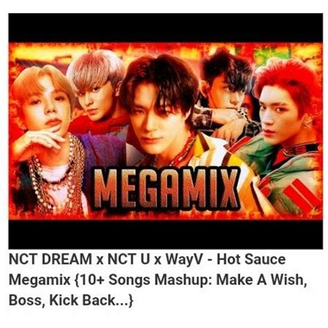 Stream Nct Dream X Nct U X Wayv Hot Sauce Megamix Songs Mashup Make