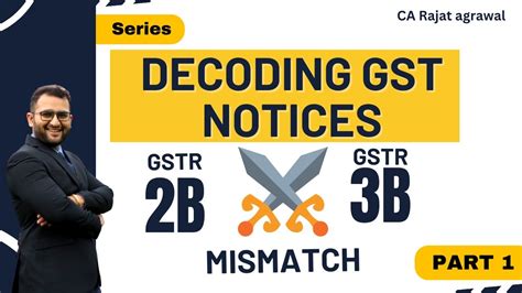 Decoding Gst Notices With Ca Rajat Agrawal Part 1 Gstr 2b Vs Gstr