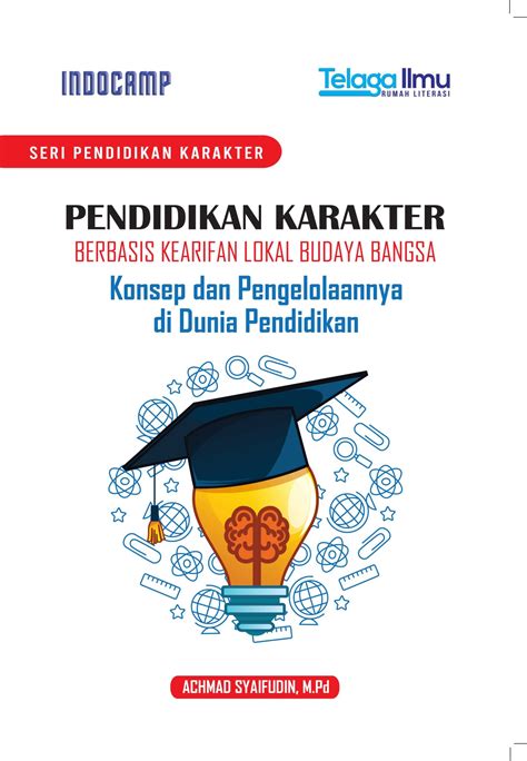 Pendidikan Karakter Berbasis Kearifan Lokal Budaya Bangsa Konsep Dan