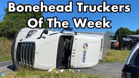 Bonehead Truckers Of The Week SWIFT LAYS IT OVER YouTube