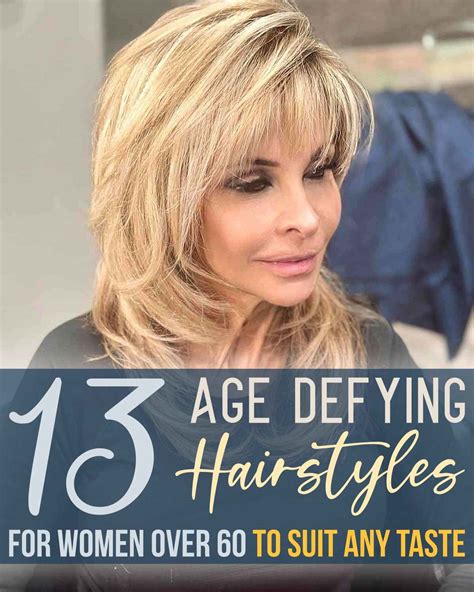 13 Age Defying Hairstyles For Women Over 60 To Suit Any Taste