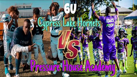 U Cypress Lake Hornets Vs U Pressure House Academy Battle Of The