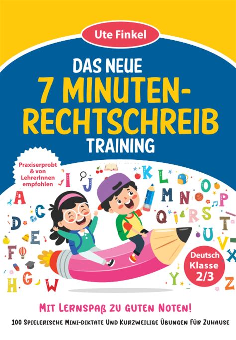 Das Neue 7 Minuten Rechtschreibtraining Klasse 2 3 Mit 100 Spannenden