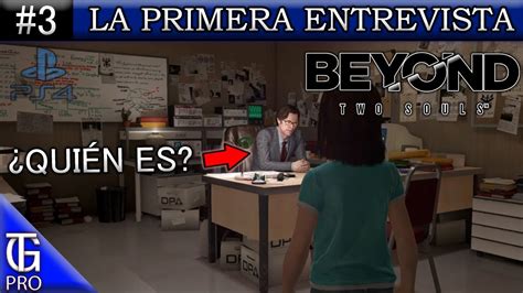 Beyond Two Souls Remezcla Ps Capitulo La Primera Entrevista