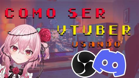 COMO SER VTUBER GRATIS USANDO DISCORD Y OBS YouTube