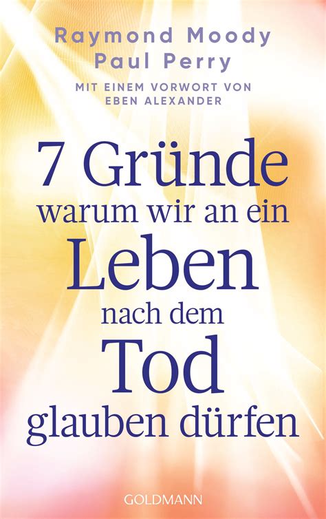 7 Gründe, warum wir an ein Leben nach dem Tod glauben dürfen eBook by ...