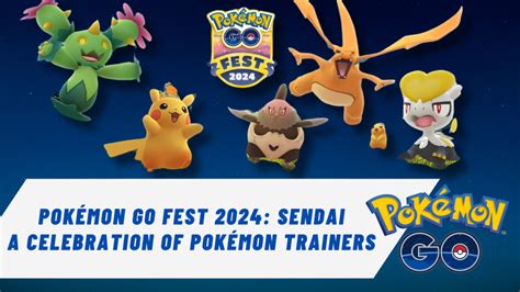 Pokémon Go Fest 2024 Sendai A Celebration Of Pokémon Trainers