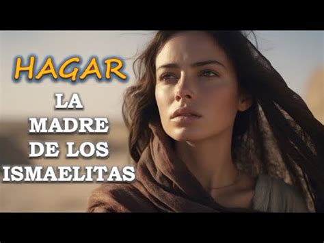 Hagar La Matriarca Olvidada La Madre De Los Ismaelitas Youtube