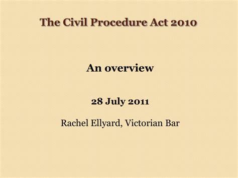 The Civil Procedure Act 2010 An Overview 28 July 2011
